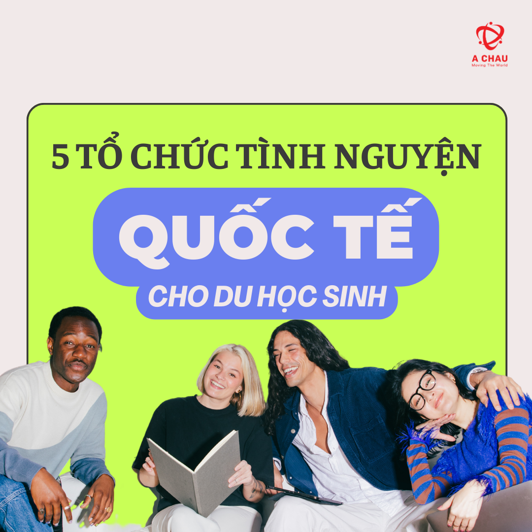 Top 5 Tổ Chức Tình Nguyện Quốc Tế Du Học Sinh Nhất Định Phải Trải Nghiệm