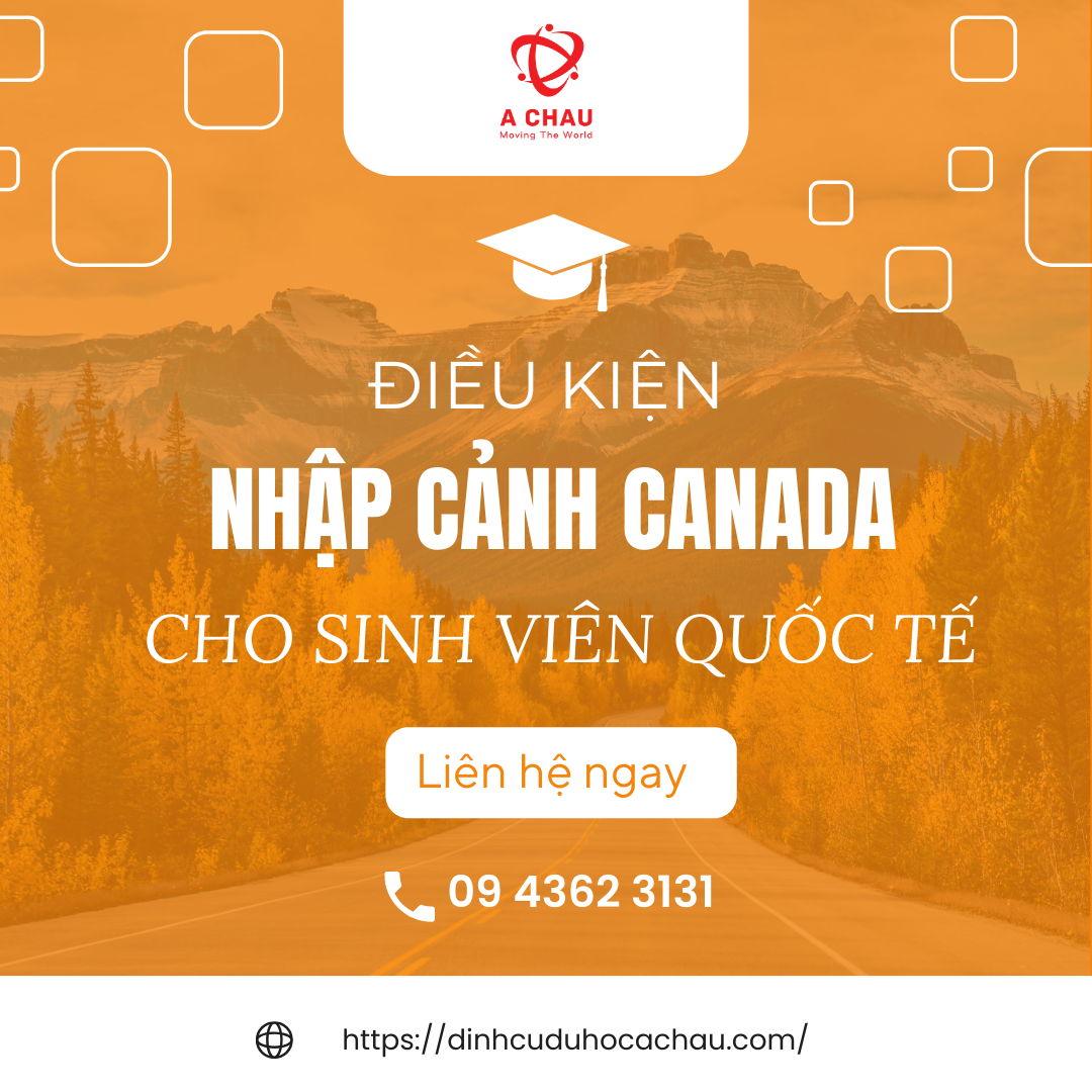 Điều Kiện Nhập Cảnh Canada 2024: Hướng Dẫn Chi Tiết Dành Cho Sinh Viên Quốc Tế