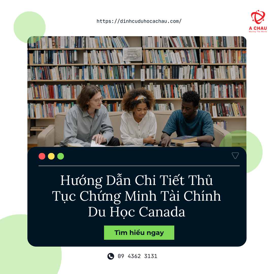 Hướng Dẫn Thủ Tục Chứng Minh Tài Chính Du Học Canada: Chi Tiết Và Hiệu Quả