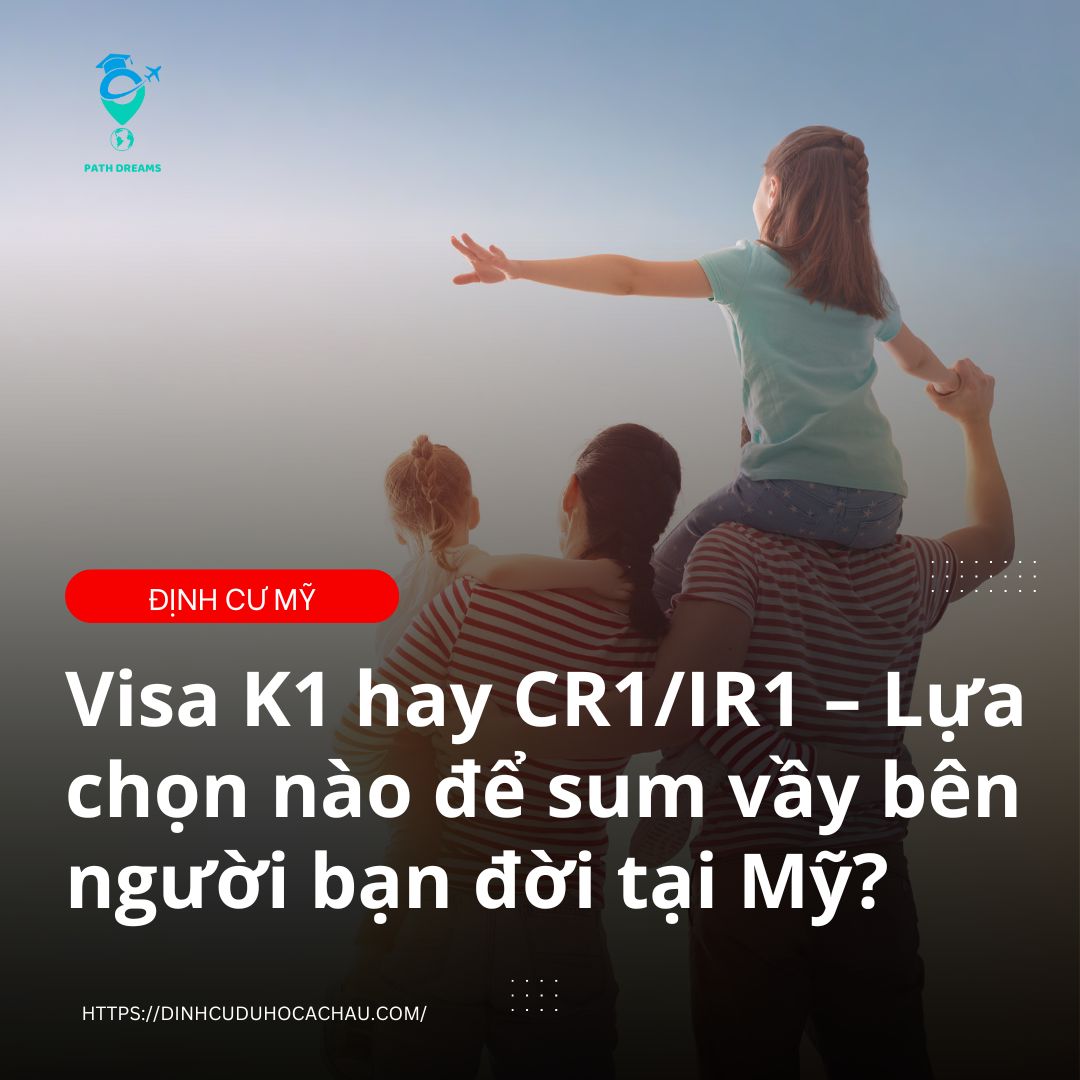 Visa K1 hay CR1/IR1: Đâu là lựa chọn nhanh nhất để đoàn tụ với người thân tại Mỹ?