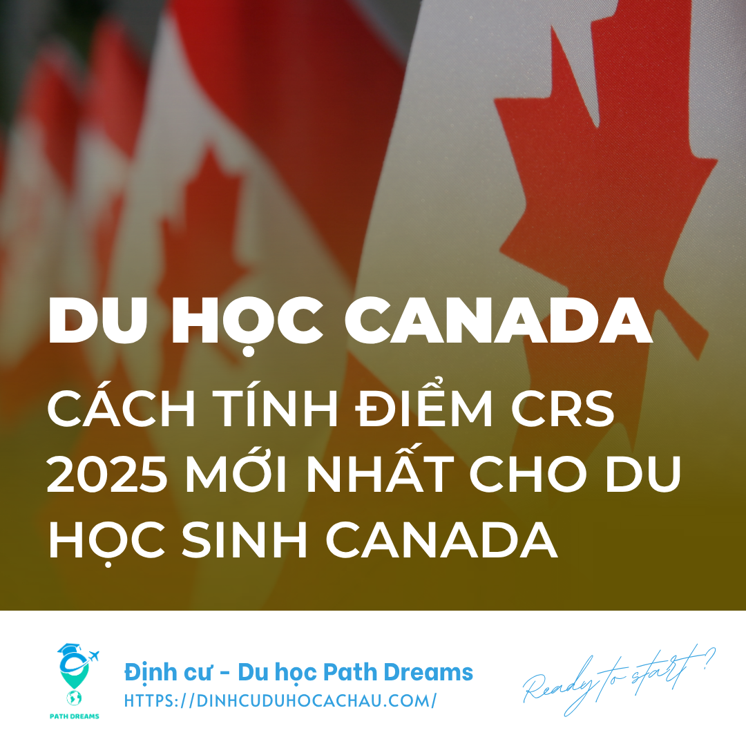 Cách tính điểm CRS mới nhất năm 2025 cho du học sinh Canada – Hướng dẫn chi tiết từng bước